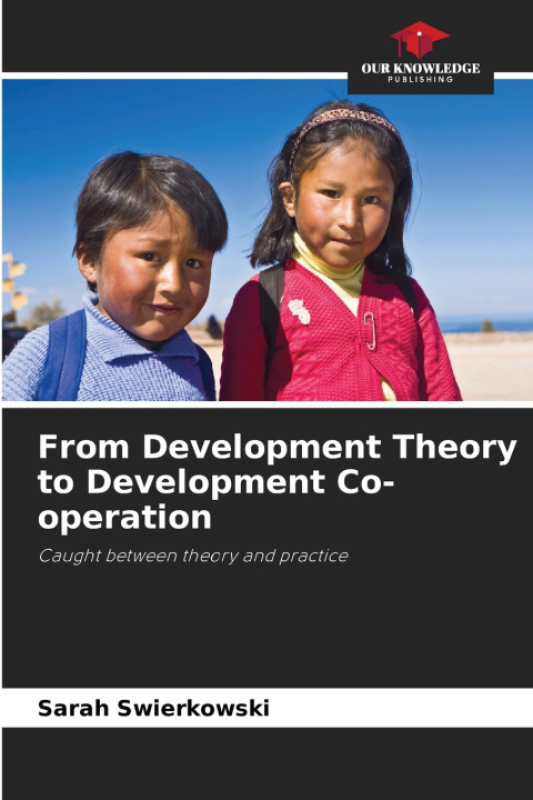 Książka From Development Theory to Development Co-operation Sarah Swierkowski