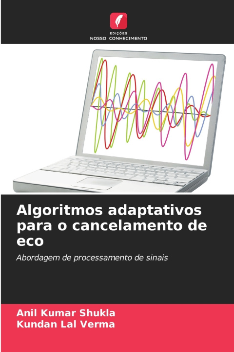 Knjiga Algoritmos adaptativos para o cancelamento de eco Anil Kumar Shukla