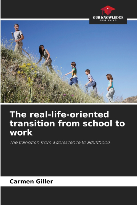 Kniha The real-life-oriented transition from school to work Carmen Giller