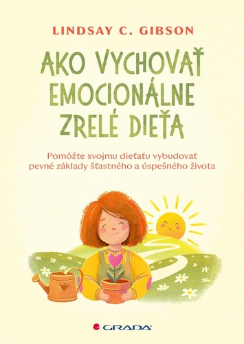 Carte Ako vychovať emocionálne zrelé dieťa Lindsay C. Gibson