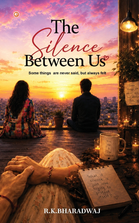 Книга The Silence Between Us R.K. BHARADWAJ