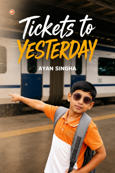 Libro Tickets To Yesterday AYAN SINGHA