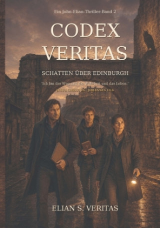 Книга Codex Veritas - Schatten über Edingburgh Elian S. Veritas