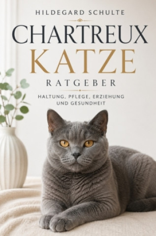 Libro Chartreux Katze Ratgeber - Kartäuser Katze Hildegard Schulte