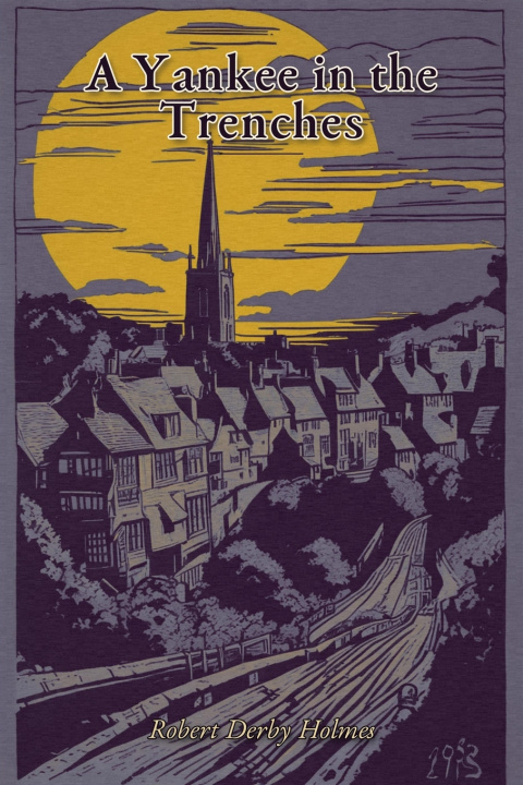 Kniha A Yankee in the Trenches Robert Derby Holmes
