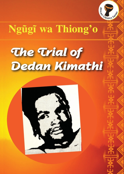 Kniha The Trial Of Dedan Kimathi Ngugi wa Thiong'o