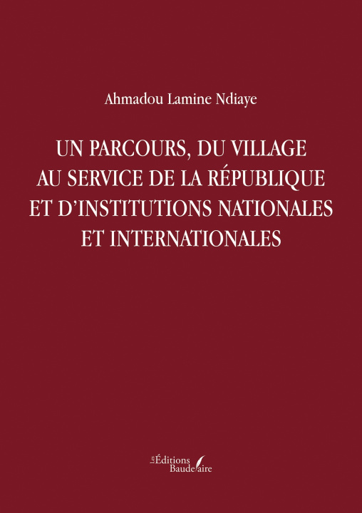 Boek Un parcours, du village au service de la République et d'institutions nationales et internationales Ahmadou Lamine NDIAYE