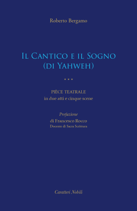 Книга Cantico e il Sogno (di Yahweh). Pièce teatrale in due atti e cinque scene Roberto Bergamo