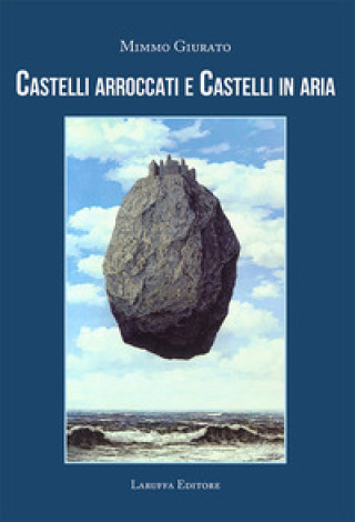 Knjiga Castelli arroccati e castelli in aria Mimmo Giurato