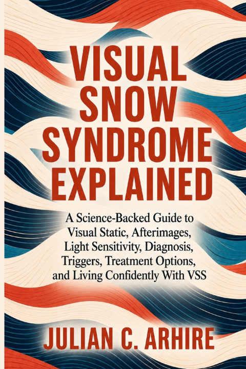 Buch Visual Snow Syndrome Explained Julian C. Arhire