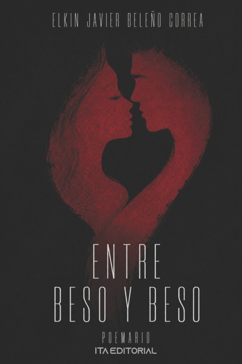 Libro Entre beso y beso Elkin Javier Beleño Correa