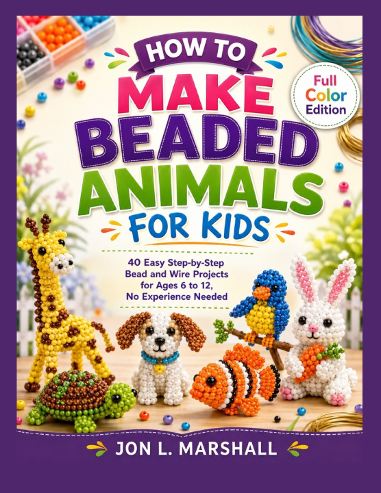 Libro How to Make Beaded Animals for Kids Jon L. Marshall