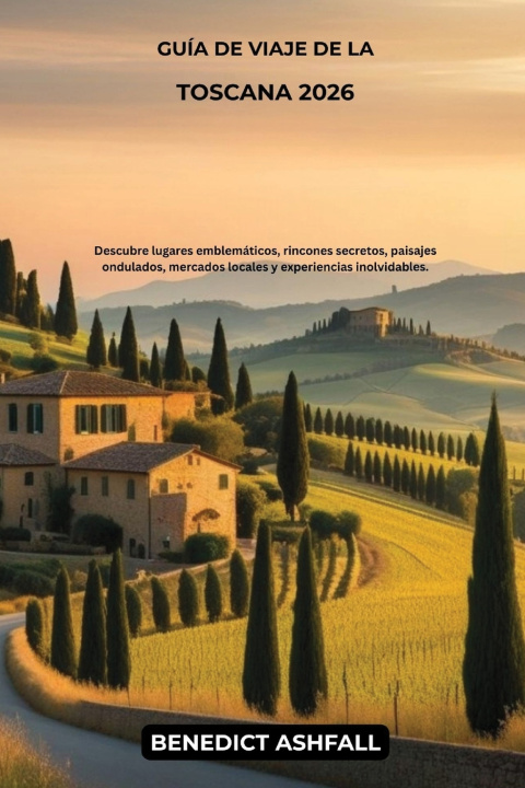 Buch Guía de viaje de la Toscana 2026 Benedict Ashfall
