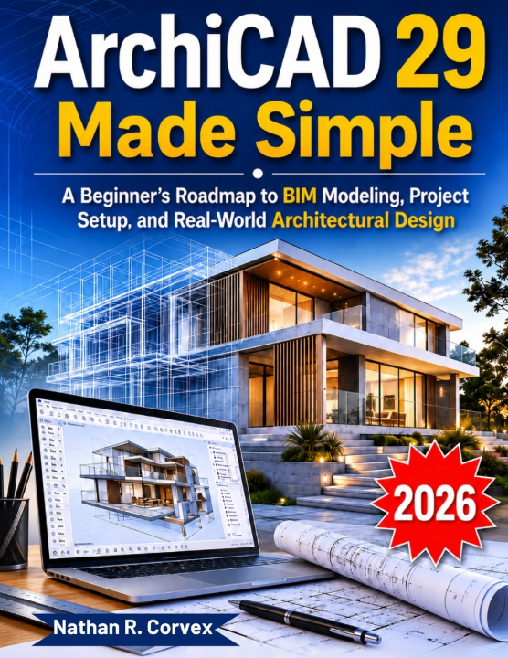 Knjiga ArchiCAD 29 Made Simple Nathan R. Corvex