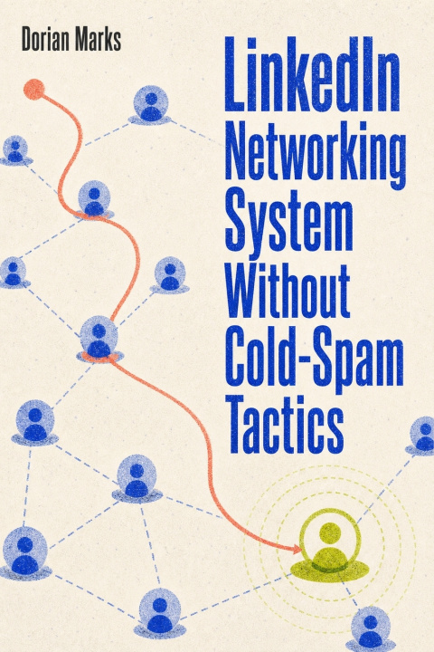 Könyv LinkedIn Networking System Without Cold-Spam Tactics Dorian Marks