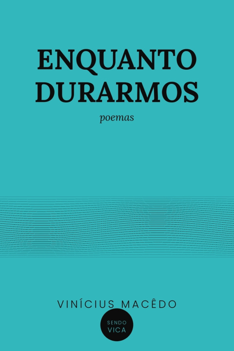 Livro ENQUANTO DURARMOS Vinícius Leite Macedo Montarroyos