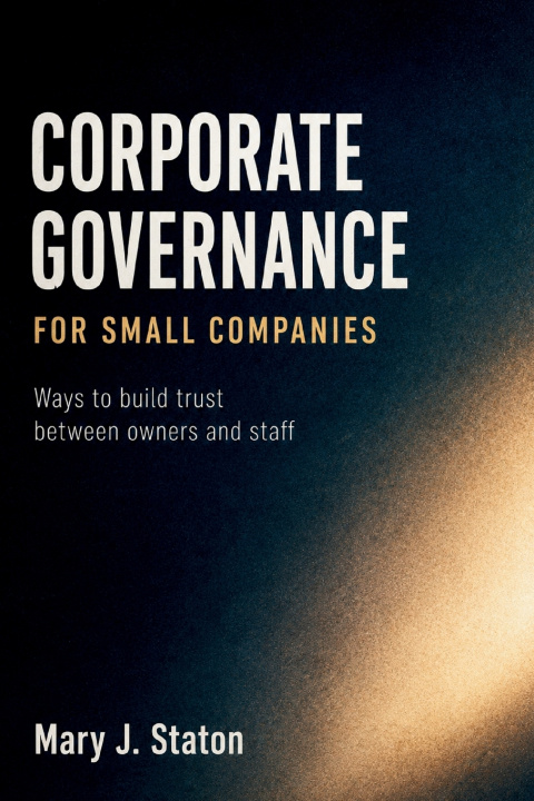 Könyv Corporate Governance for Small Companies Mary J. Staton