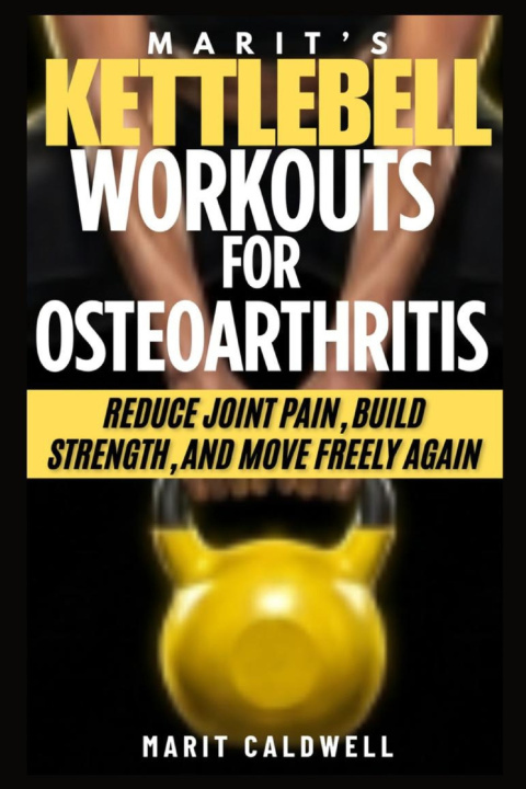 Kniha Marit's Kettlebell Workouts for Osteoarthritis Marit Caldwell