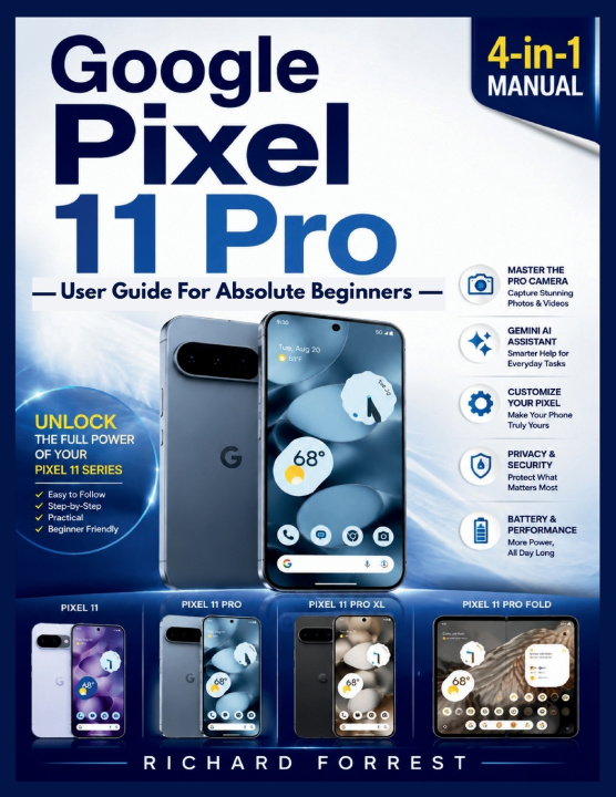 Könyv Google Pixel 11 Pro User Guide for Absolute Beginners Richard Forrest