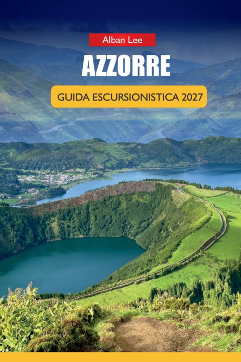 Carte AZZORRE GUIDA ESCURSIONISTICA 2027 Alban Lee
