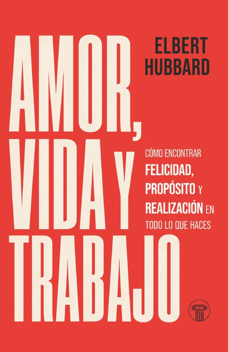 Libro Amor, Vida y Trabajo Elbert Hubbard