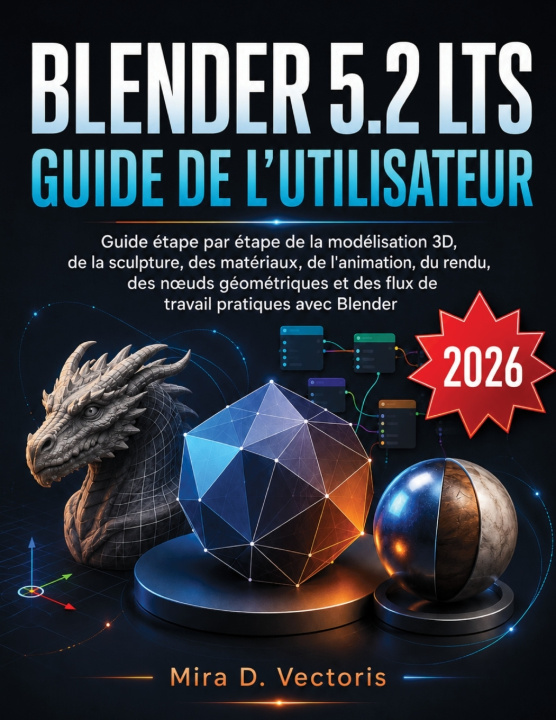Kniha Blender 5.2 LTS Guide De L'utilisateur Mira D. Vectoris