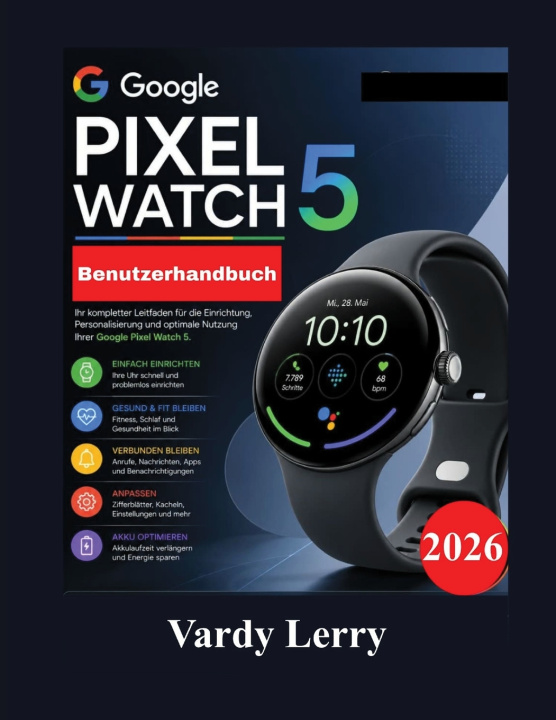 Livro Google Pixel Watch 5 Benutzerhandbuch Vardy Lerry