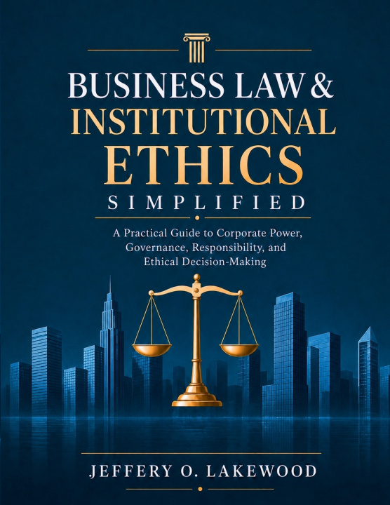 Libro Business Law & Institutional Ethics Simplified Jeffery O. Lakewood