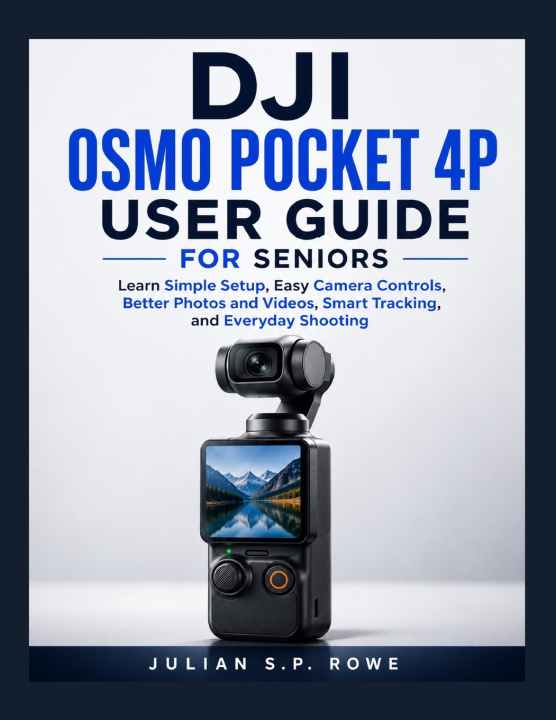Libro DJI Osmo Pocket 4P User Guide for Seniors JULIAN S.P. ROWE