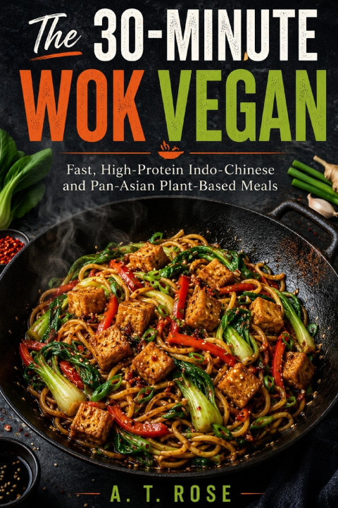 Könyv The 30-Minute Wok Vegan A.T. Rose
