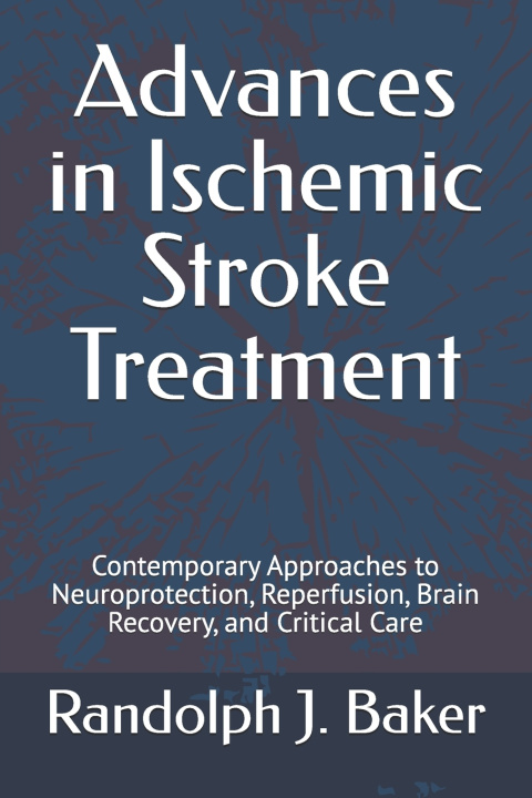 Kniha Advances in Ischemic Stroke Treatment Randolph J. Baker MD