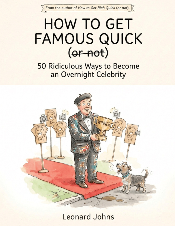 Knjiga How to Get Famous Quick (or not) Leonard Johns