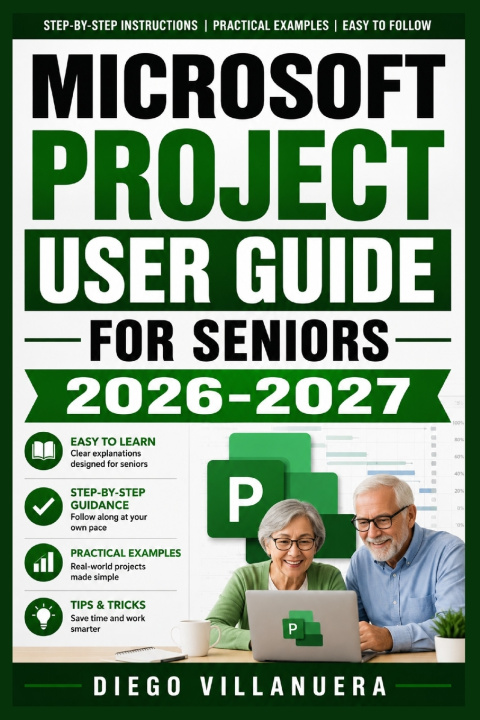Livro MICROSOFT PROJECT USER GUIDE FOR SENIORS 2026-2027 Diego villanuera