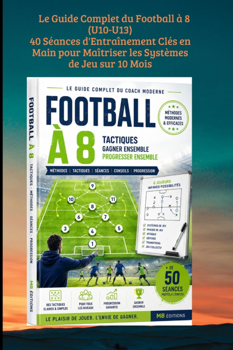 Boek Le Guide Complet du Football à 8 (U10-U13) MB EDITIONS