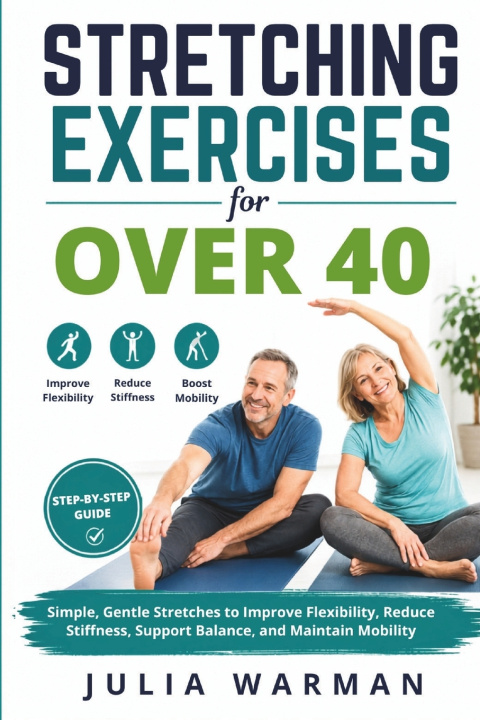 Könyv Stretching Exercises for Over 40 Julia Warman