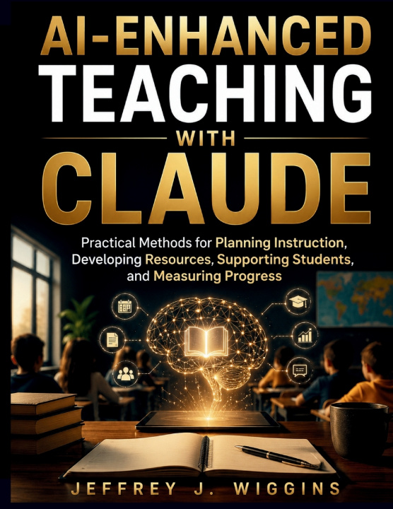 Livro AI-Enhanced Teaching with Claude Jeffrey J. Wiggins