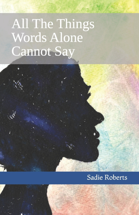 Livro All The Things Words Alone Cannot Say Sadie Roberts