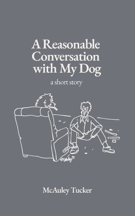 Knjiga A Reasonable Conversation with My Dog McAuley Tucker