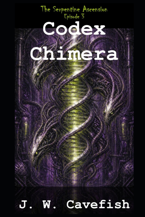 Книга Episode 3 - Codex Chimera J.W. Cavefish