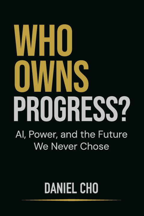 Carte Who Owns Progress? Daniel Cho