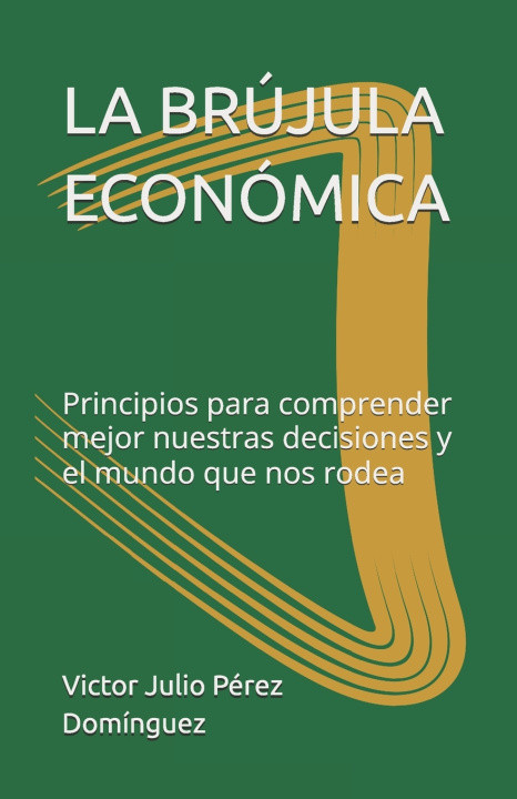 Libro LA BRÚJULA ECONÓMICA Victor Julio Pérez Domínguez MA