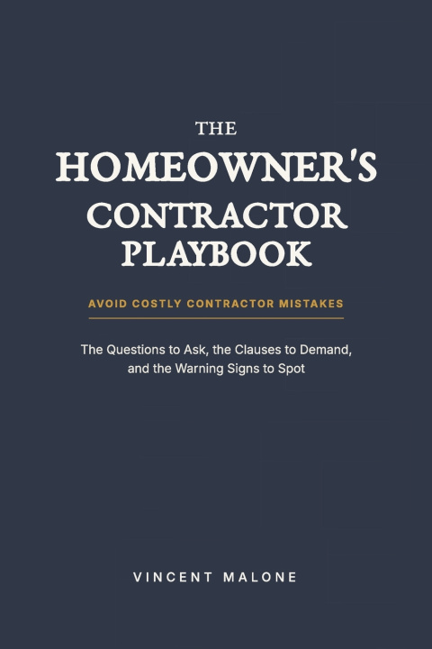 Libro THE HOMEOWNER'S CONTRACTOR PLAYBOOK Vincent Malone