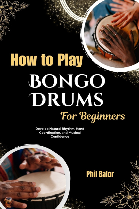 Книга How To Play Bongo Drums For Beginners Phil Balor
