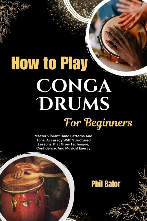 Libro How To Play Conga Drums For Beginners Phil Balor