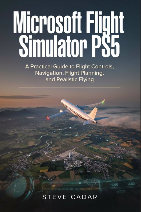 Knjiga Microsoft Flight Simulator PS5 Steve Cadar