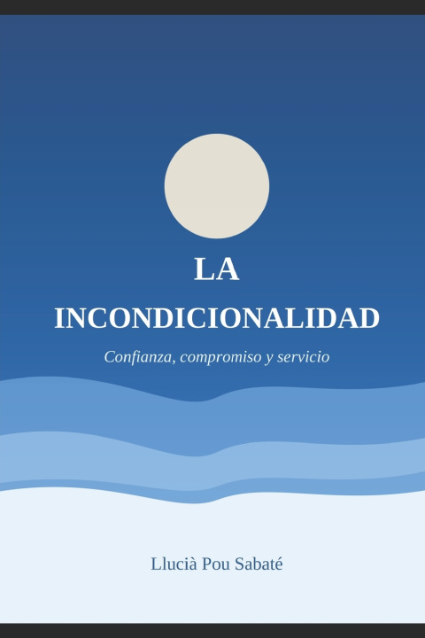 Libro La incondicionalidad Llucià Pou Sabaté