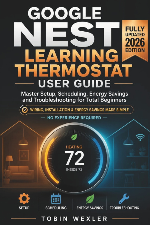 Book GOOGLE NEST LEARNING THERMOSTAT USER GUIDE Tobin Wexler