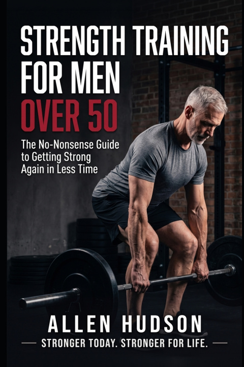 Book Strength Training For Men Over 50 Allen Hudson