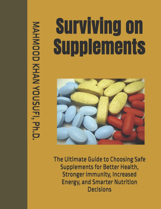 Carte Surviving on Supplements MAHMOOD KHAN YOUSUFI Ph.D.