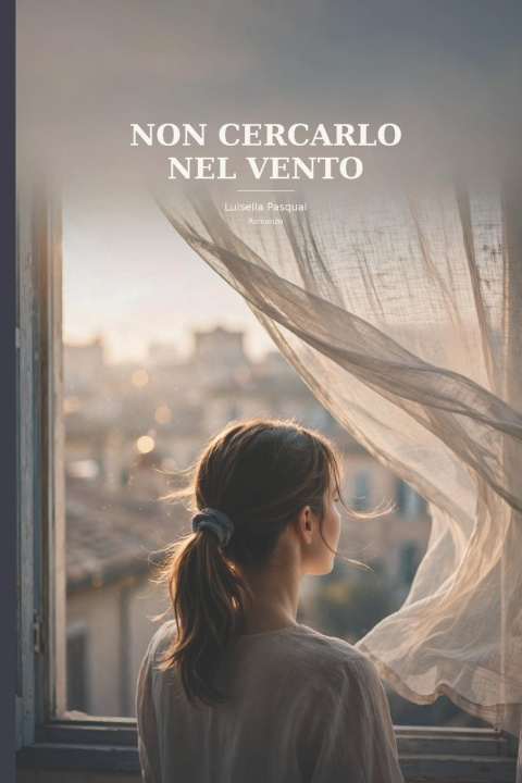 Kniha Non cercarlo nel vento Luisella Pasqual